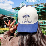 Bad Day To Be A Beer Trucker Hat